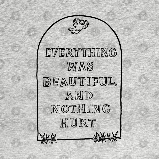 Slaughterhouse Five – Everything Was Beautiful and Nothing Hurt by Rush Creative Tees